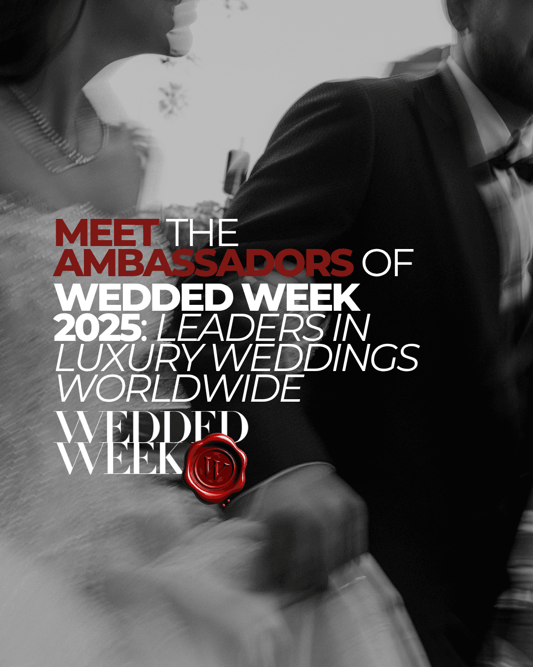 Meet the Ambassadors of Wedded Week 2025: Leaders in Luxury Weddings Worldwide