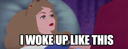 I woke up like this